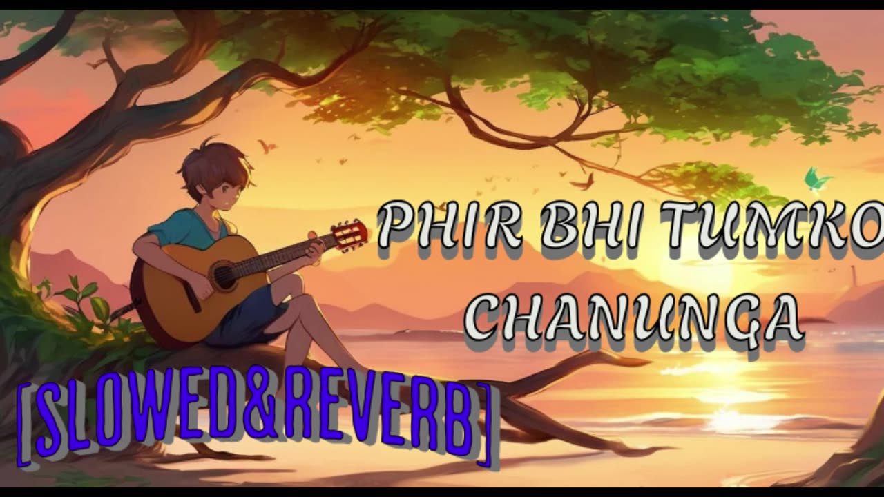 Phir Bhi Tumko Chaahunga [Slowed+Reverb] Arijit Singh |