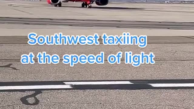 Southwest taxiing at the speed of light