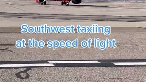 Southwest taxiing at the speed of light