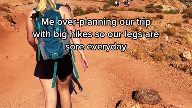 Me over-planning our trip with big hikes so our legs are sore everyday