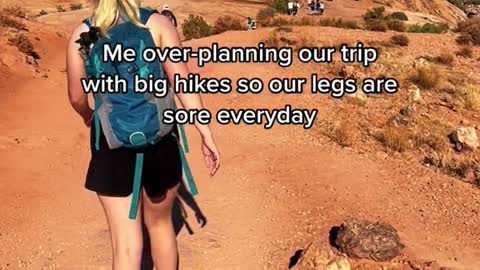 Me over-planning our trip with big hikes so our legs are sore everyday