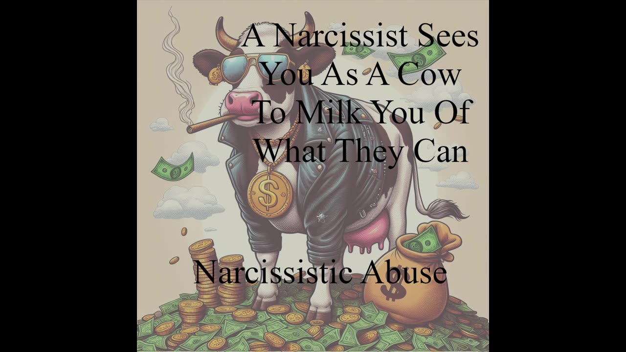 A Narcissist Sees You As A Cow To Milk You Of What They Can