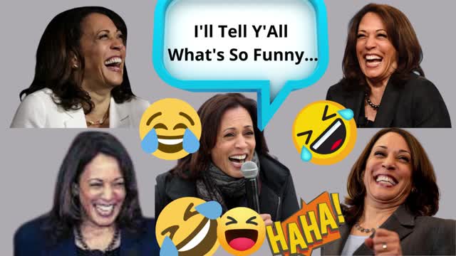 Commie Kamala Tells us What's So Freaking Funny!