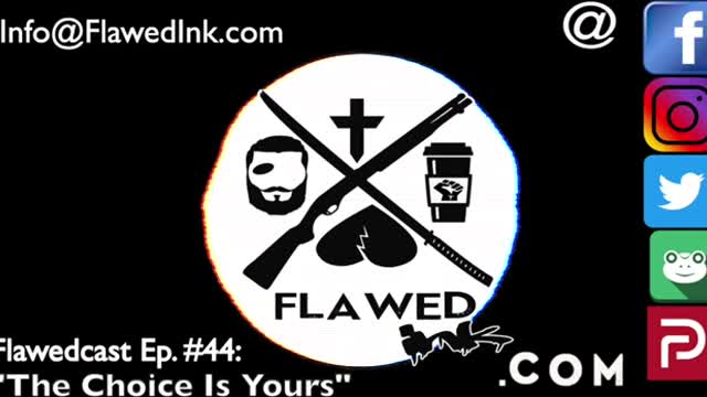 Flawedcast Ep. #44: "The Choice Is Yours"