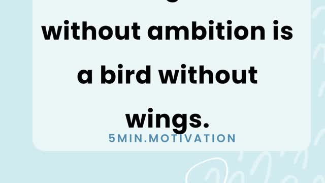 Intelligence without ambition is a bird without wings.