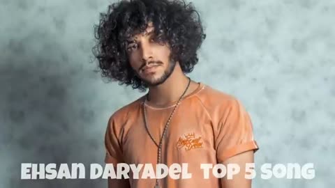 Ehsan Daryadel top 5 song