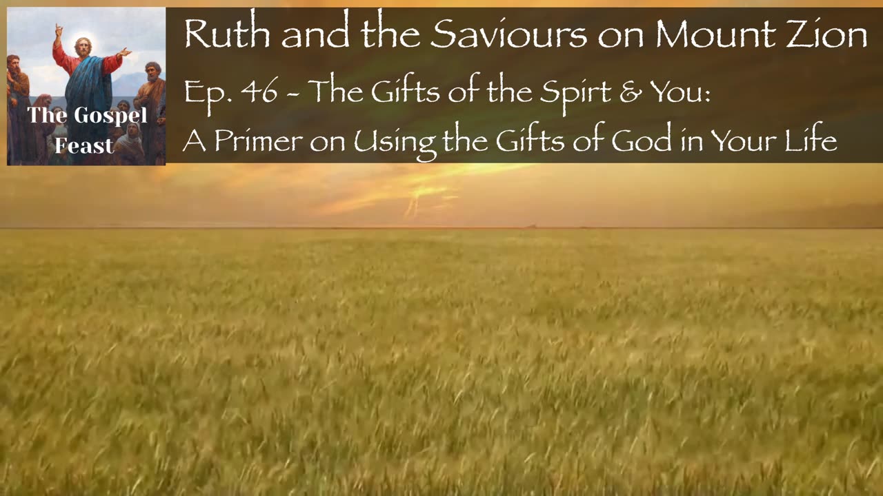 Ep. 46 - The Gifts of the Spirt & You: A Primer on Using the Gifts of God in Your Life