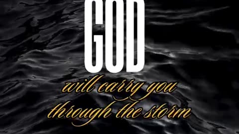 God will carry you through the storm