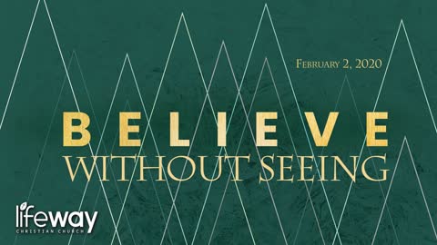 Believe Without Seeing - February 2, 2020