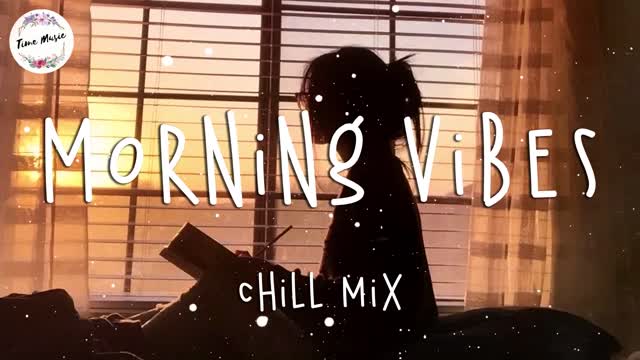 Morning Vibes -Chill mix music