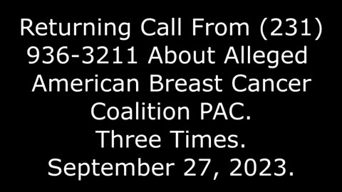 Returning Call From (231) 936-3211 About Alleged American Breast Cancer Coalition PAC: 9/27/23