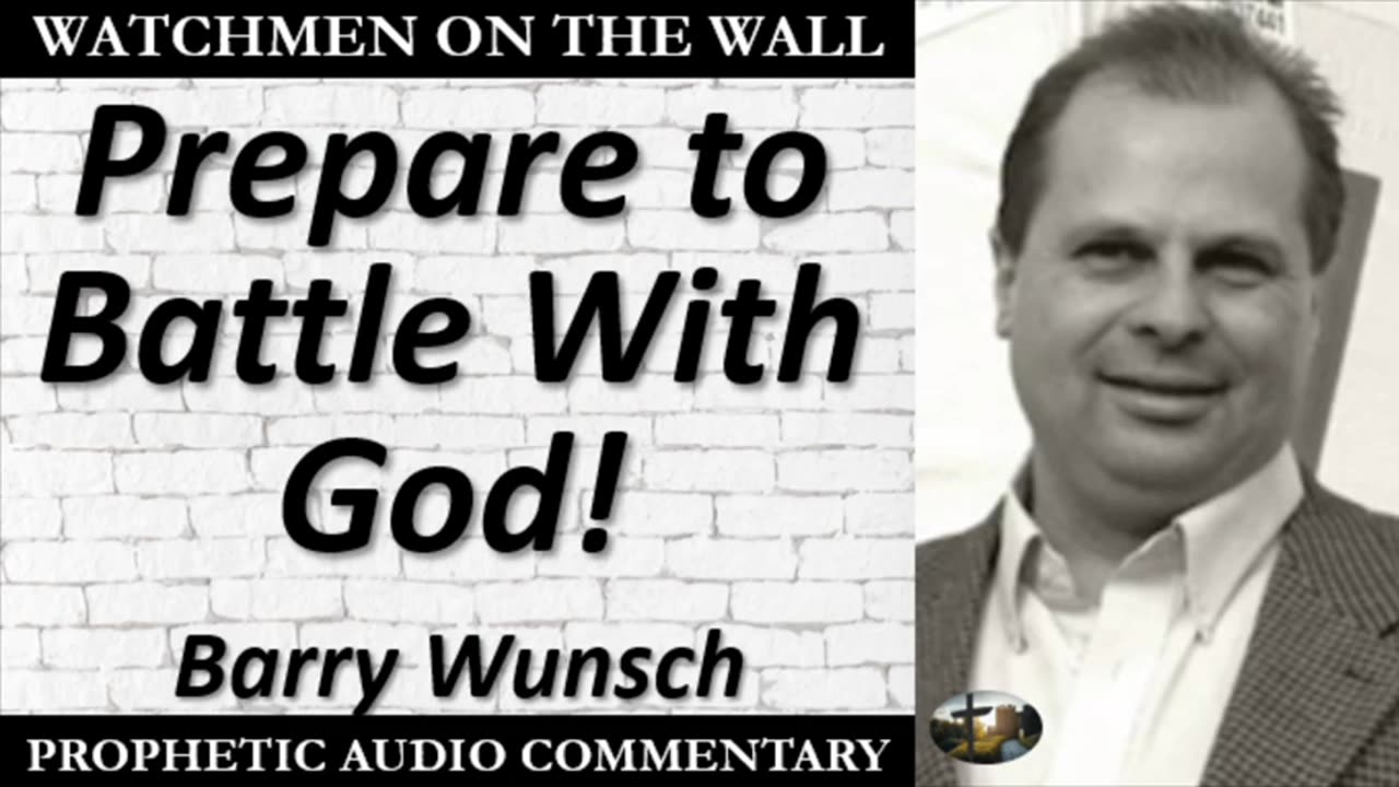 Barry Wunsch:“Prepare to Battle With God!” – Powerful Prophetic Encouragement!!