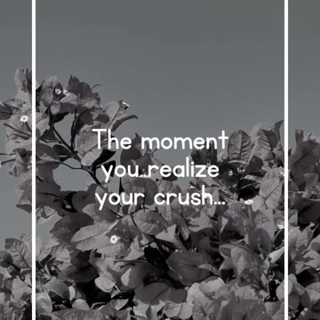The moment you realize your crush...