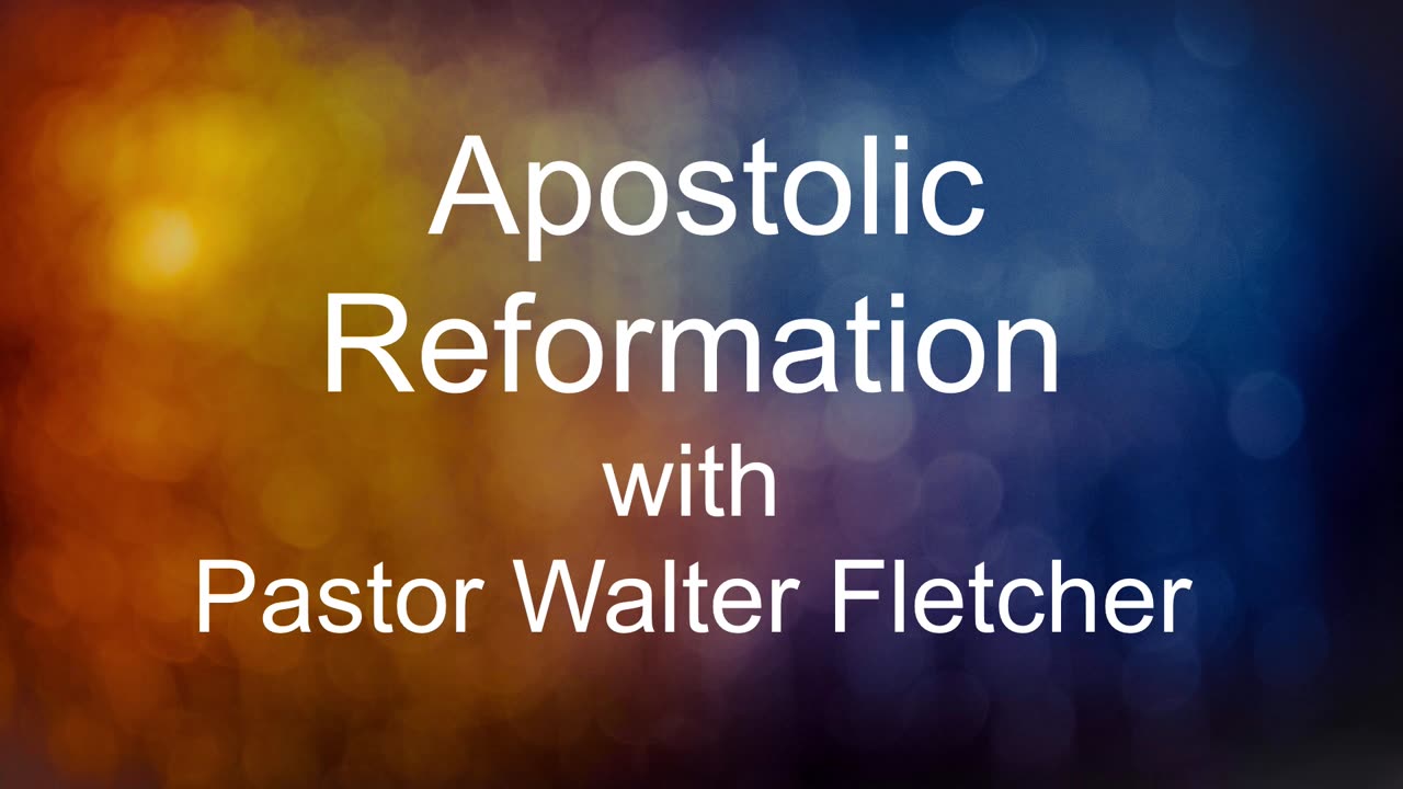 Apostolic Reformation with Pastor Walter Fletcher 12032023