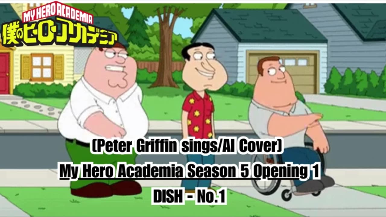 [Peter Griffin sings/AI Cover] My Hero Academia Season 5 Opening 1 DISH - No.1