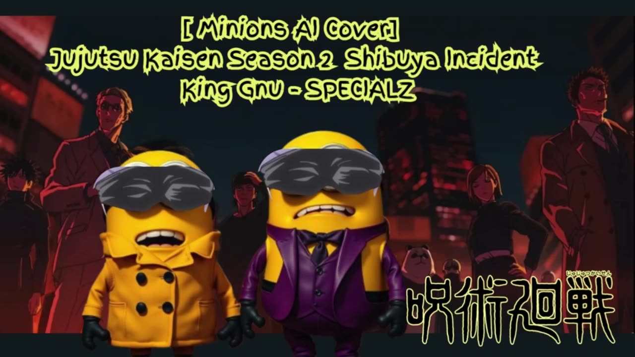 [Minions sing/AI Cover] Jujutsu Kaisen Season 2 Opening 2 King Gnu - SPECIALZ