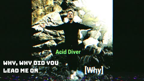 Acid diver [Why]