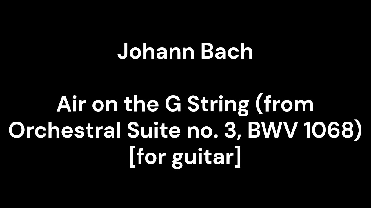 Air on the G String (from Orchestral Suite no. 3, BWV 1068) [for guitar]