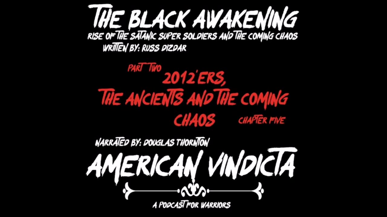 THE BLACK AWAKENING, Audio Book, Chapter 6 - 2012'ers The Ancients and the Coming Chaos