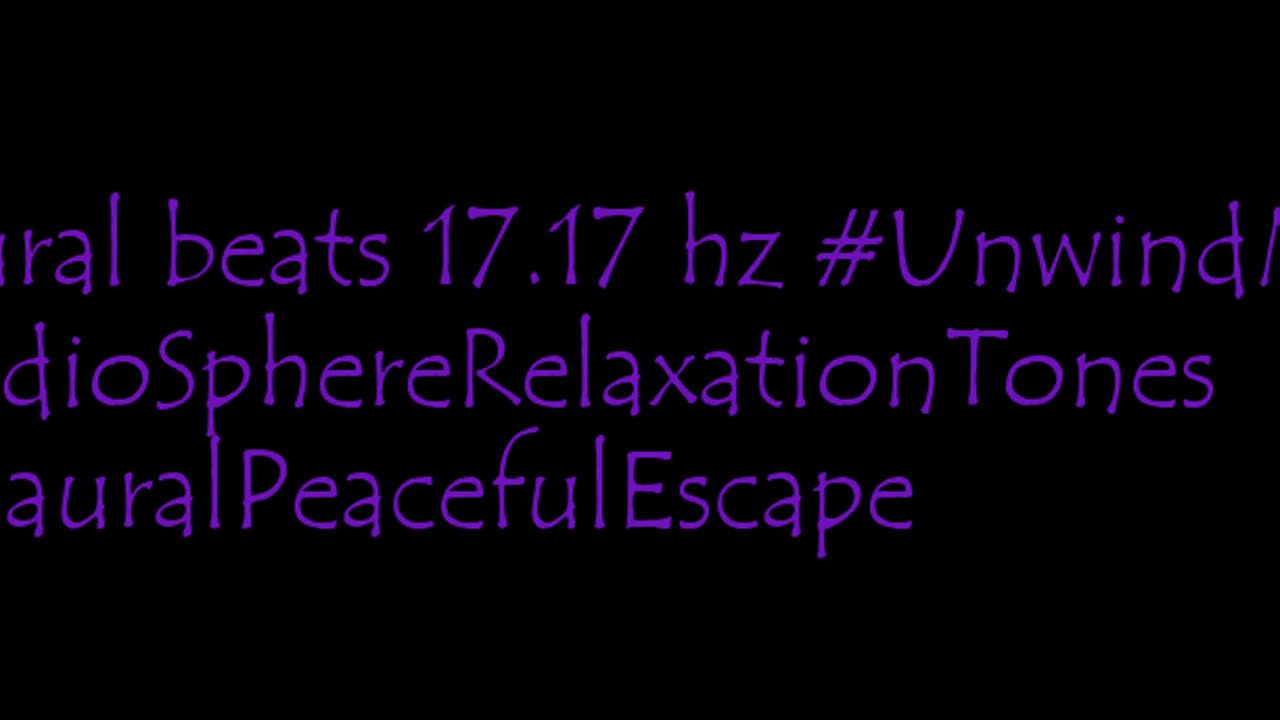binaural_beats_17.17hz_AudioSphereTranquility ChakraBalancing AudioSphereRelaxationTones