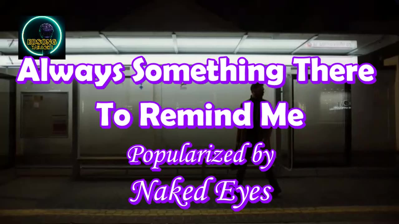 Always Something There To Remind Me by Naked Eyes (KARAOKE)