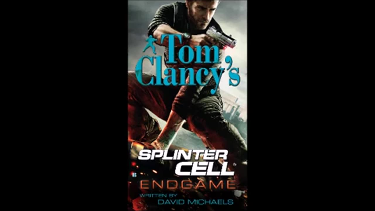 Tom Clancy's Splinter Cell Endgame - Full Unabridged Audiobook