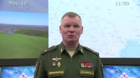 Briefing by Russian Defence Ministry - 10th May 2022