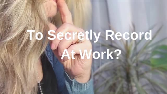 Can You Secretly Record At Work?