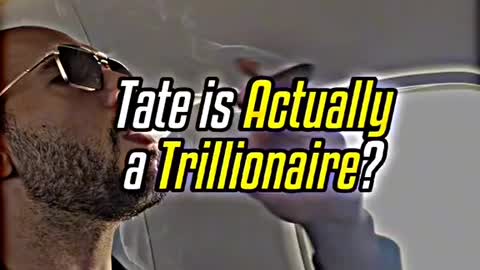 Tate on why he a trillionaire