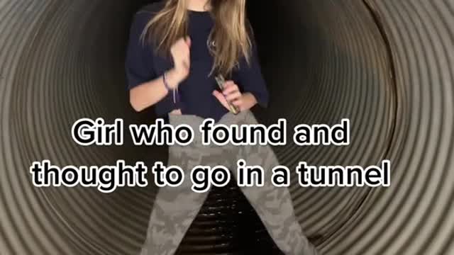 Girl who found and thought to go in a tunnel
