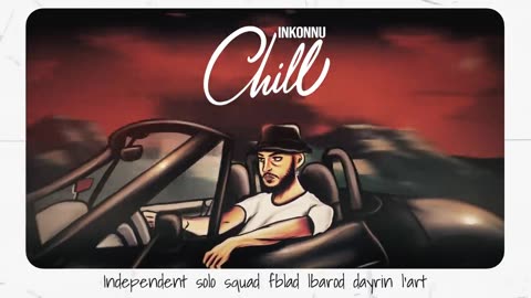 Inkonnu - CHILL ( OFFICIAL LYRIC VIDEO) Prod by _ RESSAY.