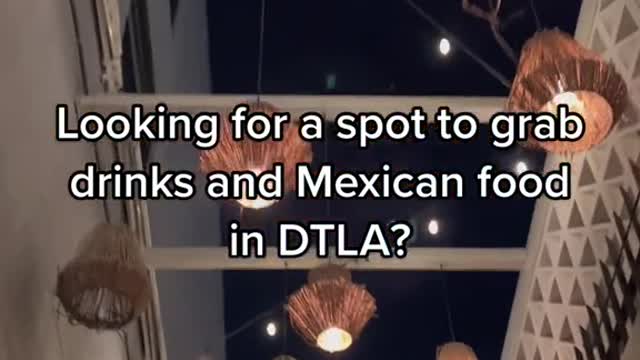 Looking for a spot to grab drinks and Mexican food in DTLA?