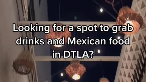 Looking for a spot to grab drinks and Mexican food in DTLA?