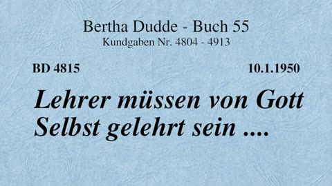 BD 4815 - LEHRER MÜSSEN VON GOTT SELBST GELEHRT SEIN ....