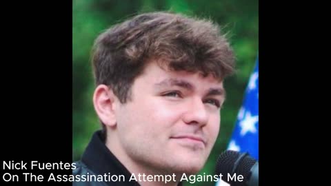 Nick Fuentes: On The Assassination Attempt Against Me