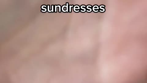 What domomswearunder their sundresses