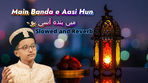 Main Banda e Aasi Hun , Slowed and Reverb