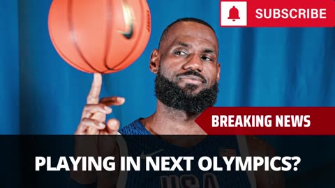 LeBron James Speaks Out On Playing In Next Olympics