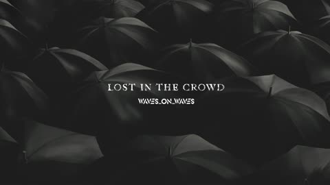 Waves_On_Waves "Lost In The Crowd"