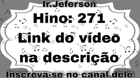 Hino: 271 - Hinário N°5 - Ir.Jeferson