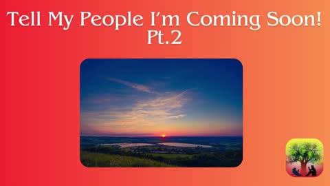 Tell My People I'm Coming Soon! - Pt. 2