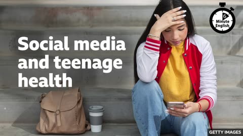 Social media and teenage health ⏲️ 6 Minute English