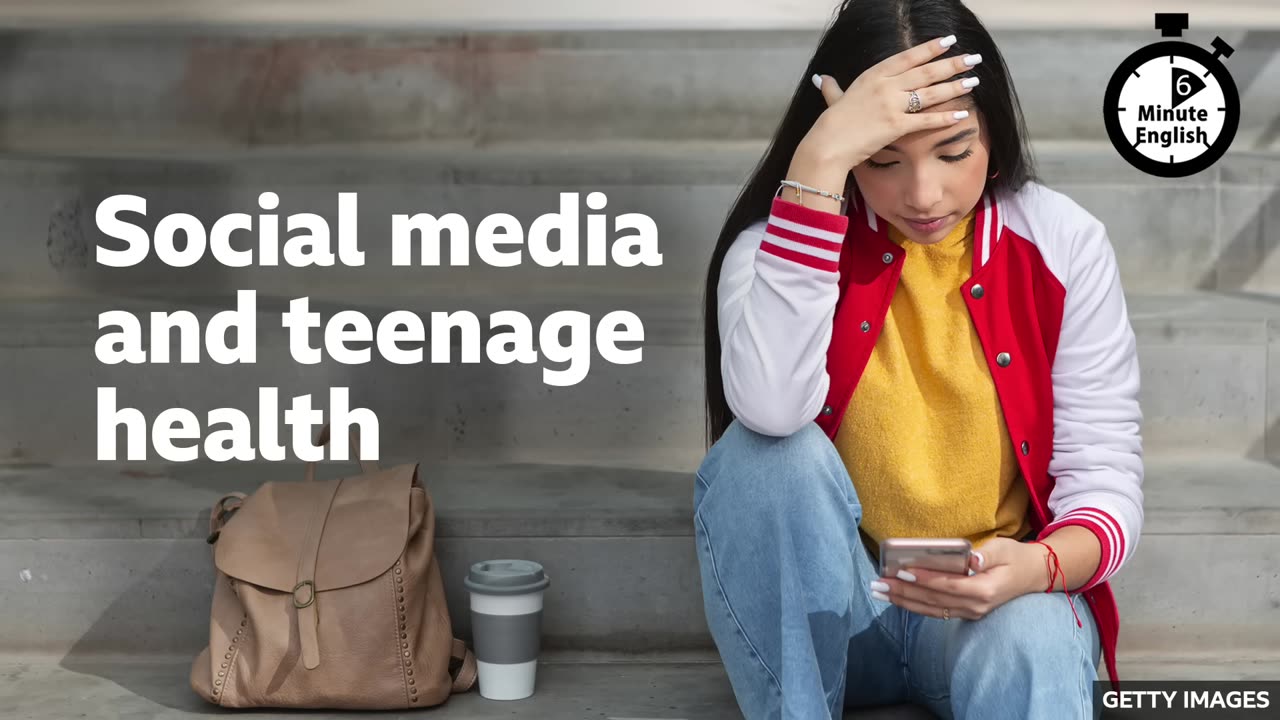 Social media and teenage health ⏲️ 6 Minute English
