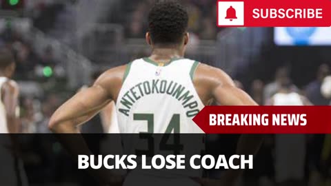 Bucks Lose Giannis-Favored Coach