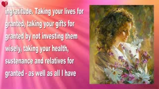 Nothing displeases My Father more than Ingratitude ❤️ Love Letter from Jesus