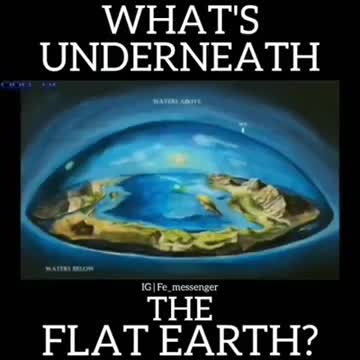 WHAT'S UNDERNEATH THE FLAT EARTH?