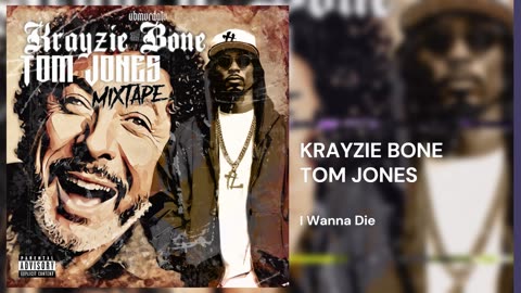 Krayzie Bone | Tom Jones - I Wanna Die