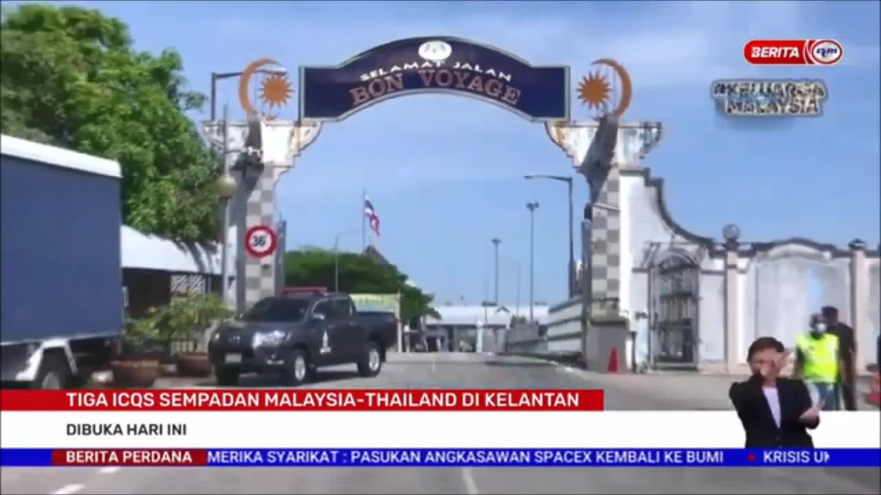 5 MEI 2022 – BERITA PERDANA – TIGA ICQS SEMPADAN MALAYSIA-THAILAND DI KELANTAN ; DIBUKA HARI INI