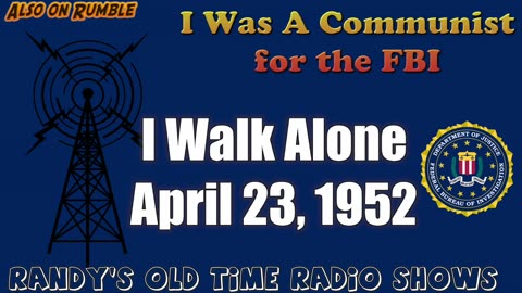 52-04-23 I Was A Communist For The FBI (001) I Walk Alone
