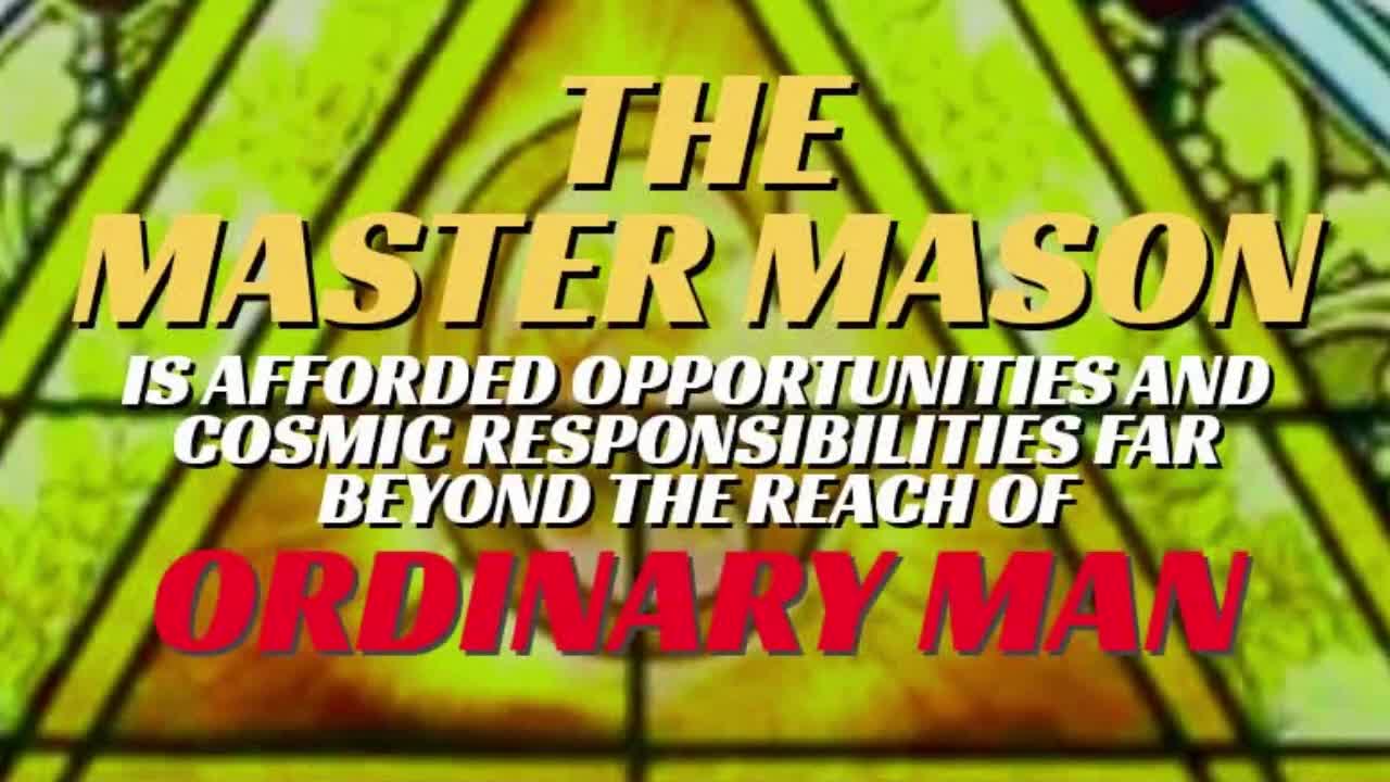 THE MASTER MASON IS AFFORDED OPPORTUNITIES AND COSMIC RESPONSIBILITIES